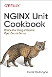 NGINX Unit Cookbook: Recipes for Using a Versatile Open Source Server (English Edition)